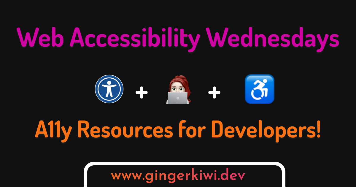 Graphic on a black background.Pink text: Web Accessibility Wednesdayslaptop emoji + wheelchair emojiOrange text: A11y Resources for Devs!pink to orange gradient text: https://gingerkiwi.blog